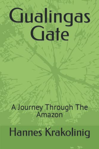 Gualingas Gate: A Journey Through The Amazon von Independently published