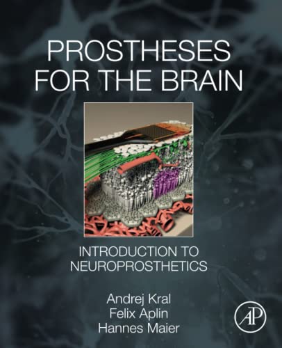 Prostheses for the Brain: Introduction to Neuroprosthetics von Academic Press
