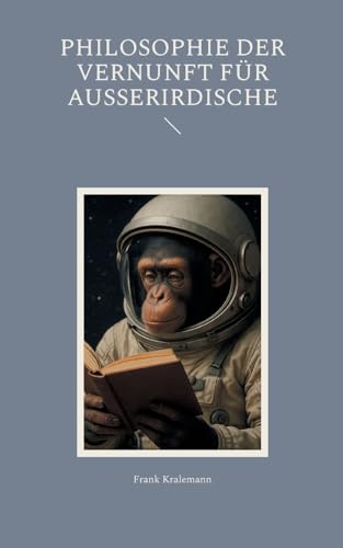Philosophie der Vernunft für Ausserirdische von BoD – Books on Demand
