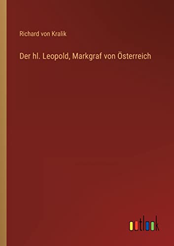 Der hl. Leopold, Markgraf von Österreich von Outlook Verlag
