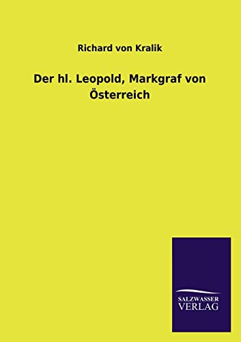 Der hl. Leopold, Markgraf von Österreich von Salzwasser-Verlag GmbH