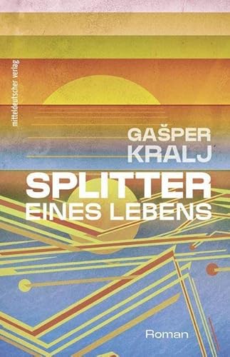 Splitter eines Lebens: Roman von Mitteldeutscher Verlag