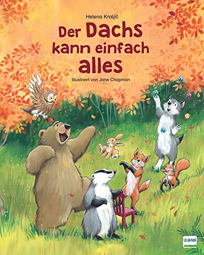 Der Dachs kann einfach alles: Eine liebevolle Geschichte über die Freundschaft. Für Kinder ab 3 Jahren