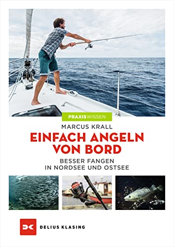 Einfach angeln von Bord: Besser fangen in Nord- und Ostsee von DELIUS KLASING