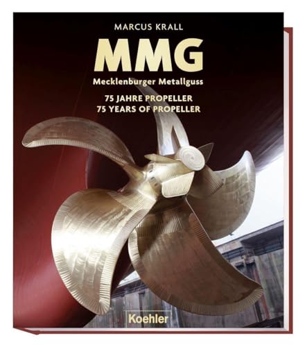 MMG Mecklenburger Metallguss: 75 Jahre Propeller - 75 Years of Propellers von Koehler in Maximilian Verlag GmbH & Co. KG