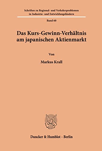 Das Kurs-Gewinn-Verhältnis am japanischen Aktienmarkt.: Dissertationsschrift (Schriften zu Regional- und Verkehrsproblemen in Industrie- und Entwicklungsländern, Band 60)
