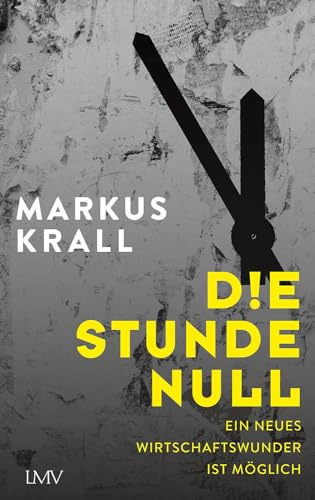 Die Stunde Null: Ein neues Wirtschaftswunder ist möglich von Langen-Müller