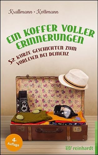 Ein Koffer voller Erinnerungen: 52 kurze Geschichten zum Vorlesen bei Demenz von Reinhardt Ernst