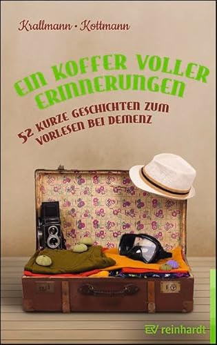 Ein Koffer voller Erinnerungen: 52 kurze Geschichten zum Vorlesen bei Demenz