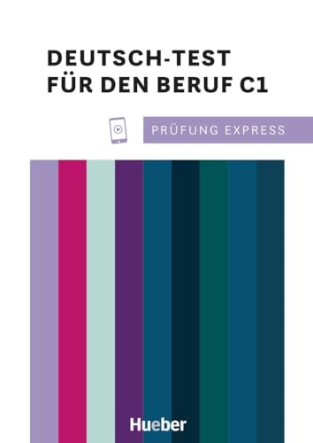 Prüfung Express – Deutsch-Test für den Beruf C1: Deutsch als Fremdsprache / Übungsbuch mit Audios online