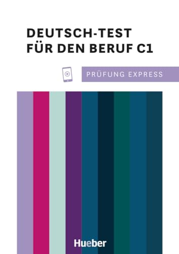 Prüfung Express – Deutsch-Test für den Beruf C1: Deutsch als Fremdsprache / Übungsbuch mit Audios online von Hueber