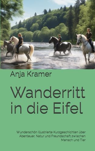 Wanderritt in die Eifel: Wunderschön illustrierte Kurzgeschichten über Abenteuer, Natur und Freundschaft zwischen Mensch und Tier