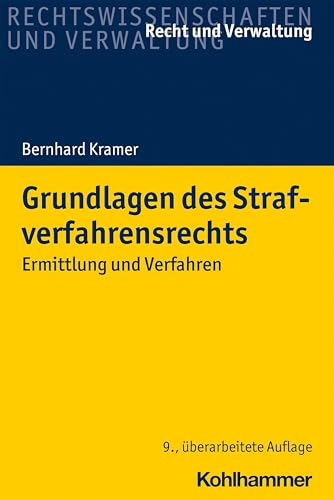 Grundlagen des Strafverfahrensrechts: Ermittlung und Verfahren (Recht und Verwaltung) von Kohlhammer W.