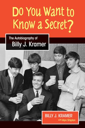 Do You Want to Know a Secret?: The Autobiography of Billy J. Kramer (Studies in Popular Music)