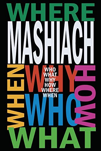 MASHIACH: Who? What? Why? How? Where? When? von Createspace Independent Publishing Platform
