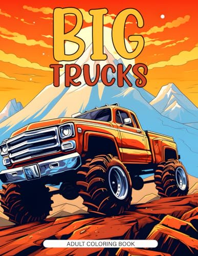 Big Trucks: 50 Grey Scale Pages Trucks With Big Tires Climbing Rocks And Hills von Independently published
