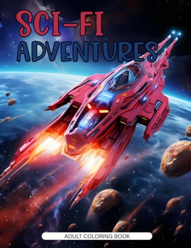 SCI-FI Adventures Coloring Book: 50 Grey Scale Pages Space Ships Aliens Space Men von Independently published