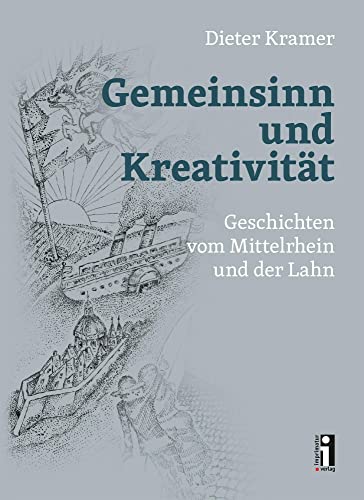 Gemeinsinn und Kreativität: Geschichten vom Mittelrhein und der Lahn von Imprimatur