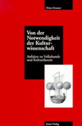 Von der Notwendigkeit der Kulturwissenschaft: Aufsätze zu Volkskunde und Kulturtheorie