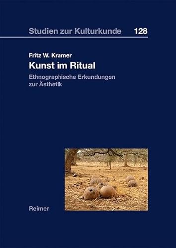 Kunst im Ritual: Ethnographische Erkundungen zur Ästhetik (Studien zur Kulturkunde)