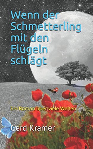 Wenn der Schmetterling mit den Flügeln schlägt: Ein Roman über viele Welten von Independently published