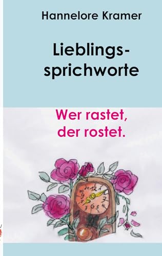Lieblingssprichworte: Wer rastet, der rostet. von Brandenburgischer Akademieverlag