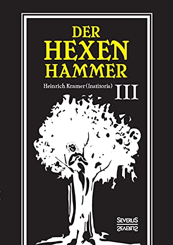 Der Hexenhammer: Malleus Maleficarum.: Dritter Teil