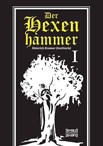 Der Hexenhammer: Malleus Maleficarum. Erster Teil von Severus