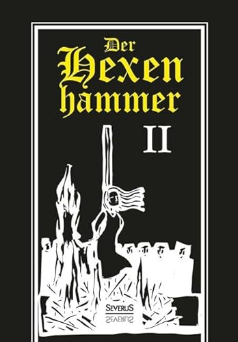 Der Hexenhammer: Malleus Maleficarum. Zweiter Teil: Zweiter Teil