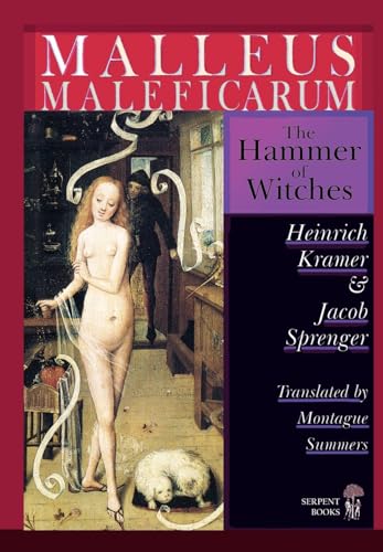 Malleus Maleficarum - The Hammer of Witches; a complete translation with woodcut illustrations from the 15th-18th centuries von Serpent Books