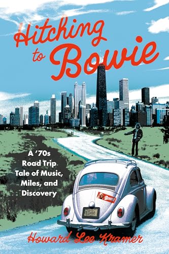 Hitching to Bowie: A '70s Road Trip Tale of Music, Miles, and Discovery Hitching to Bowie: A '70s Road Trip Tale of Music, Miles, and Discovery von Mascot Books