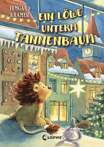 Ein Löwe unterm Tannenbaum: Besondere Weihnachtsgeschichte für Kinder ab 8 Jahre