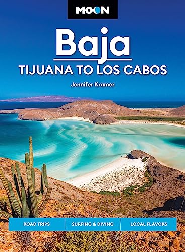 Moon Baja: Tijuana to Los Cabos: Road Trips, Surfing & Diving, Local Flavors (Travel Guide)