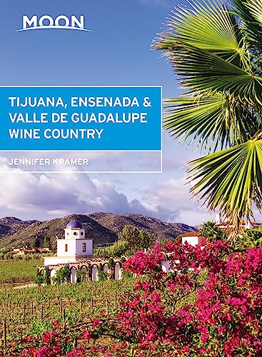 Moon Tijuana, Ensenada & Valle de Guadalupe Wine Country (Travel Guide)