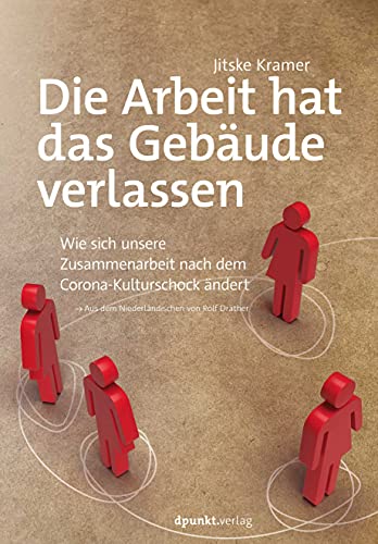 Die Arbeit hat das Gebäude verlassen: Wie sich unsere Zusammenarbeit nach dem Corona-Kulturschock ändert Die Arbeit hat das Gebäude verlassen: Wie sich unsere Zusammenarbeit nach dem Corona-Kulturschock ändert