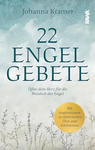 22 Engelgebete: Öffne dein Herz für die Weisheit der Engel | Achtsamkeit im Alltag: Impulse für mehr innere Ruhe und Selbstfürsorge von Kampenwand Verlag (Nova MD)