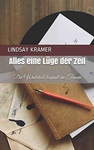 Alles eine Lüge der Zeit: Die Wahrheit beginnt im Traum von Independently published
