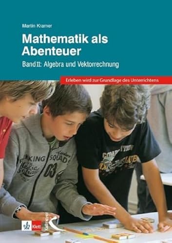 Mathematik als Abenteuer Band II: Algebra und Vektorrechnung von Kallmeyer'sche Verlags-