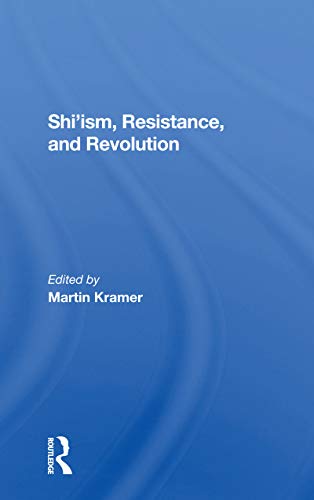 Shi'ism, Resistance, And Revolution von Routledge