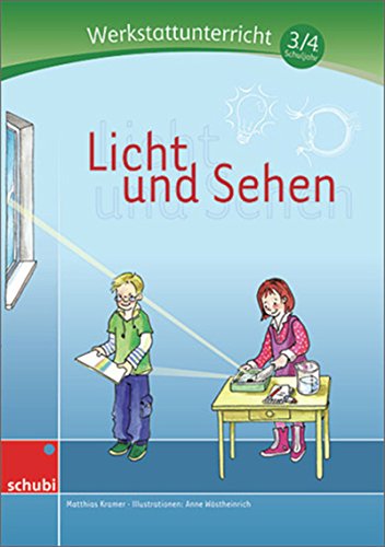 Licht und Sehen: Werkstatt 3. / 4. Schuljahr (Werkstätten 3./4. Schuljahr)