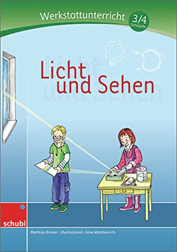 Licht und Sehen: Werkstatt 3. / 4. Schuljahr (Werkstätten 3./4. Schuljahr)