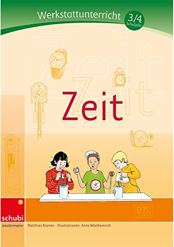 Zeit: Werkstatt 3. / 4. Schuljahr (Werkstätten 3./4. Schuljahr) von Schubi