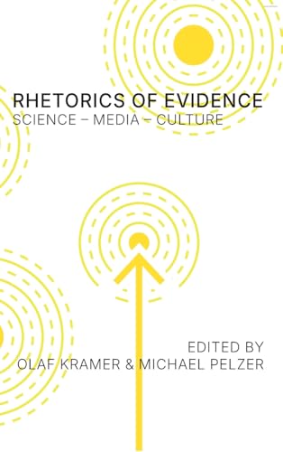 Rhetorics of Evidence: Science - Media - Culture: Science - Media - Culture Rhetorics of Evidence: Science - Media - Culture: Science - Media - Culture von Parlor Press