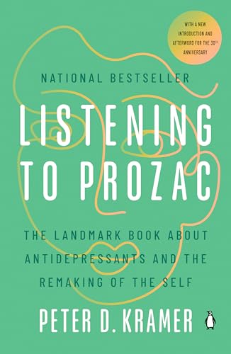 Listening to Prozac: The Landmark Book About Antidepressants and the Remaking of the Self