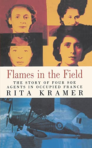 Flames in the Field: The Story of Four SOE Agents in Occupied France von CREATESPACE