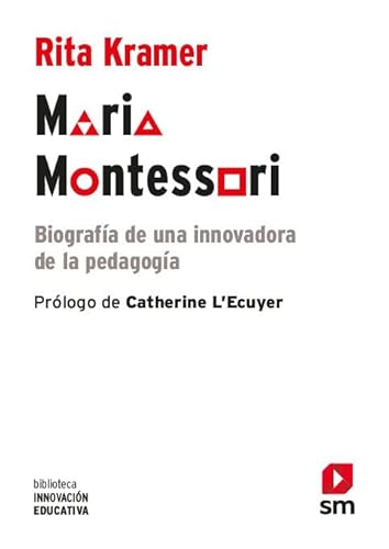 Maria Montessori: Biografía de una innovadora de la pedagogía (Biblioteca Innovación Educativa, Band 35) von EDICIONES SM