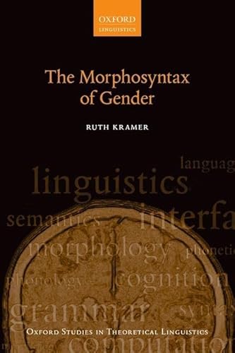 The Morphosyntax of Gender (Oxford Studies in Theoretical Linguistics) (Oxford Studies in Theoretical Linguistics, 58, Band 58)