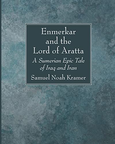 Enmerkar and the Lord of Aratta: A Sumerian Epic Tale of Iraq and Iran von Wipf and Stock