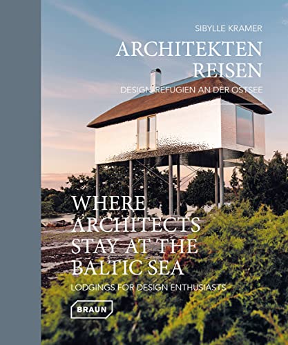 Architekten Reisen. Design-Refugien an der Ostsee: Lodgings for Design Enthusiasts (Where Architects Stay) von Braun Publishing