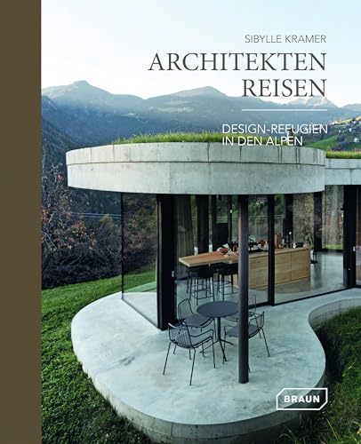 Architekten Reisen. Design-Refugien in den Alpen